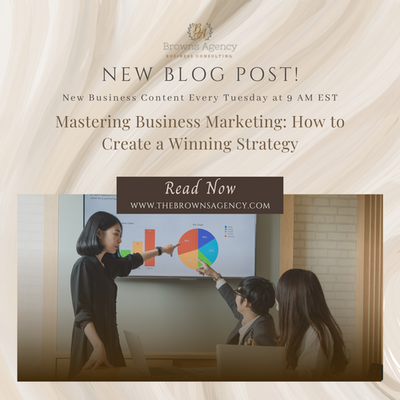 Mastering Business Marketing: How to Create a Winning Strategy